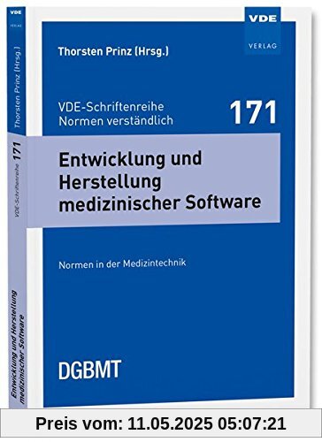 Entwicklung und Herstellung medizinischer Software: Normen in der Medizintechnik (VDE-Schriftenreihe - Normen verständlich Bd.171)