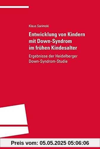 Entwicklung von Kindern mit Down-Syndrom im frühen Kindesalter: Ergebnissse der Heidelberger Down-Syndrom-Studie Entwicklung von Kindern mit Down-Syndrom im frühen Kindesalter: Ergebnissse der Heidelberger Down-Syndrom-Studie
