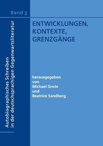 Entwicklungen, Kontexte, Grenzgänge (Autobiographisches Schreiben in der deutschsprachigen Gegenwartsliteratur)