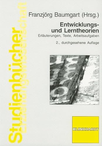 Entwicklungs- und Lerntheorien: Erläuterungen, Texte, Arbeitsaufgaben (Studienbücher Erziehungswissenschaft) von Klinkhardt, Julius