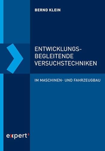 Entwicklungsbegleitende Versuchstechniken: im Maschinen- und Fahrzeugbau von Expert-Verlag GmbH