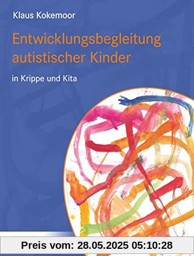 Entwicklungsbegleitung autistischer Kinder in Krippe und Kita Entwicklungsbegleitung autistischer Kinder in Krippe und Kita