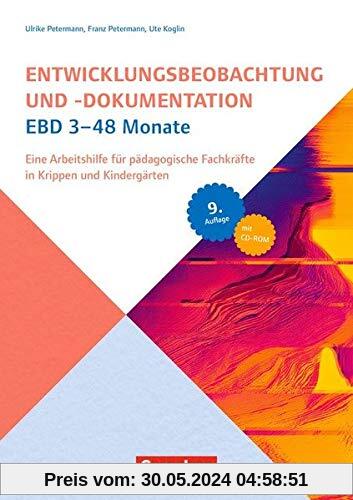 Entwicklungsbeobachtung und -dokumentation (EBD) / 3-48 Monate (9. Auflage): Eine Arbeitshilfe für pädagogische Fachkräfte in Krippen und Kindergärten. Buch mit CD-ROM