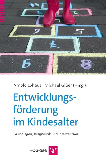 Entwicklungsförderung im Kindesalter: Grundlagen, Diagnostik und Intervention von Hogrefe Verlag GmbH + Co.