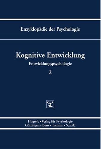 Entwicklungspsychologie 2. Kognitive Entwicklung: Kognitive Entwicklung (Enzyklopädie der Psychologie)
