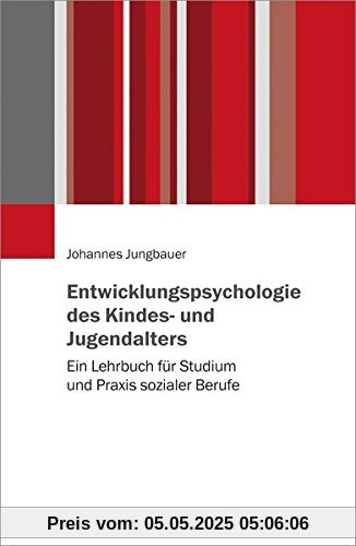 Entwicklungspsychologie des Kindes- und Jugendalters: Ein Lehrbuch für Studium und Praxis sozialer Berufe