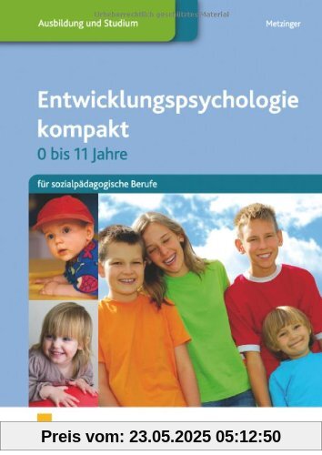 Entwicklungspsychologie kompakt 0-11 Jahre - für sozialpädagogische Berufe. Lehr-/Fachbuch
