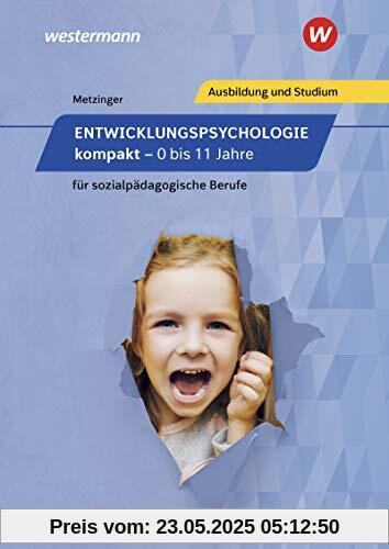 Entwicklungspsychologie kompakt für sozialpädagogische Berufe - 0-11 Jahre: Entwicklungspsychologie kompakt für sozialpädagogische Berufe - 0 bis 11 Jahre: Schülerband