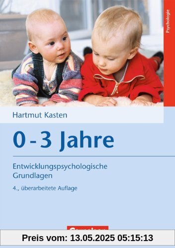 Entwicklungspsychologische Grundlagen: 0-3 Jahre: Buch Entwicklungspsychologische Grundlagen: 0-3 Jahre: Buch