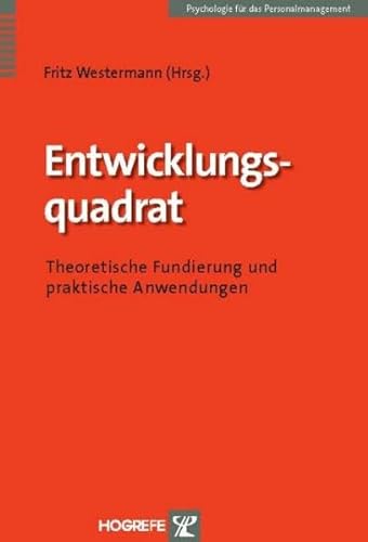Entwicklungsquadrat: Theoretische Fundierung und praktische Anwendungen (Psychologie für das Personalmanagement) von Hogrefe Verlag