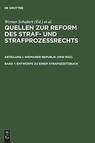 Entwürfe zu einem Strafgesetzbuch: (1919, 1922, 1924/25 und 1927) (Quellen zur Reform des Straf- und Strafprozeßrechts. Weimarer Republik (1918-1932)) von de Gruyter