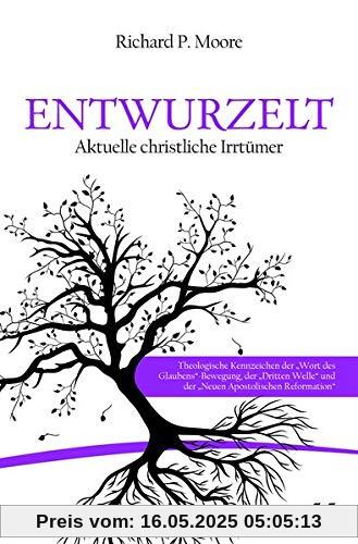 Entwurzelt: Aktuelle christliche Irrtümer