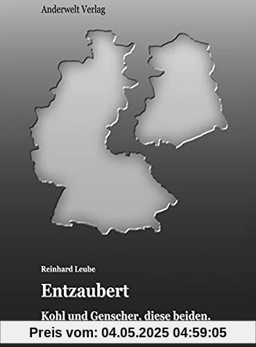 Entzaubert: Kohl und Genscher, diese beiden. Das Ende des Kalten Krieges 1989 und 1990 Entzaubert: Kohl und Genscher, diese beiden. Das Ende des Kalten Krieges 1989 und 1990