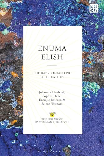 Enuma Elish: The Babylonian Epic of Creation (The Library of Babylonian Literature) von Bloomsbury Academic