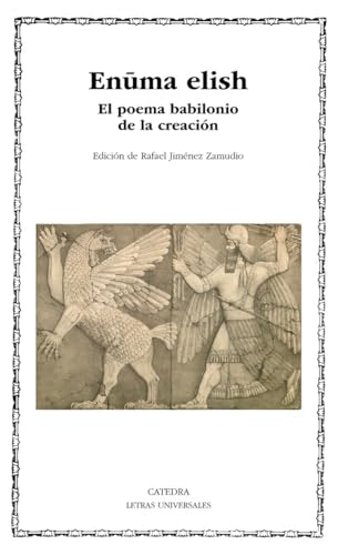 Enuma elish: El poema babilonio de la creación (Letras Universales)