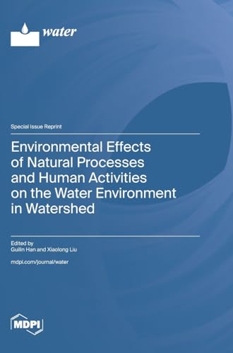 Environmental Effects of Natural Processes and Human Activities on the Water Environment in Watershed von MDPI AG