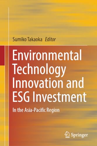 Environmental Technology Innovation and ESG Investment: In the Asia-Pacific Region von Springer