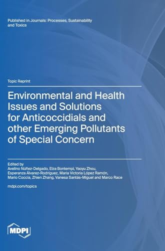 Environmental and Health Issues and Solutions for Anticoccidials and other Emerging Pollutants of Special Concern Environmental and Health Issues and Solutions for Anticoccidials and other Emerging Pollutants of Special Concern