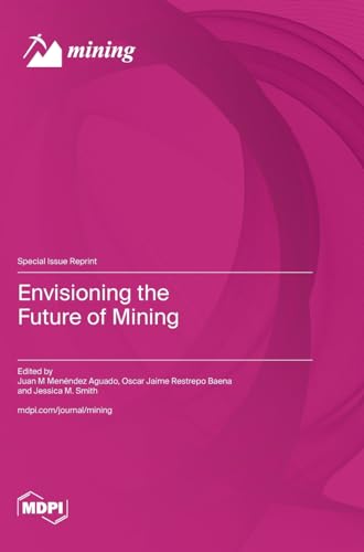 Envisioning the Future of Mining von MDPI AG