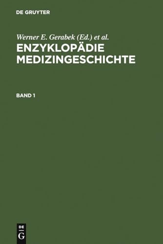 Enzyklopädie Medizingeschichte: A-G; H-N; O-Z Enzyklopädie Medizingeschichte: A-G; H-N; O-Z
