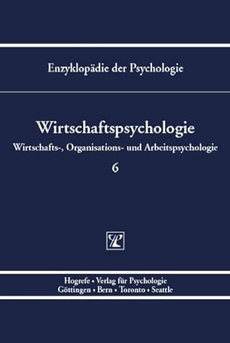 Enzyklopädie der Psychologie / Wirtschaftpsychologie Band 6: Wirtschaftspsychologie von Hogrefe Verlag