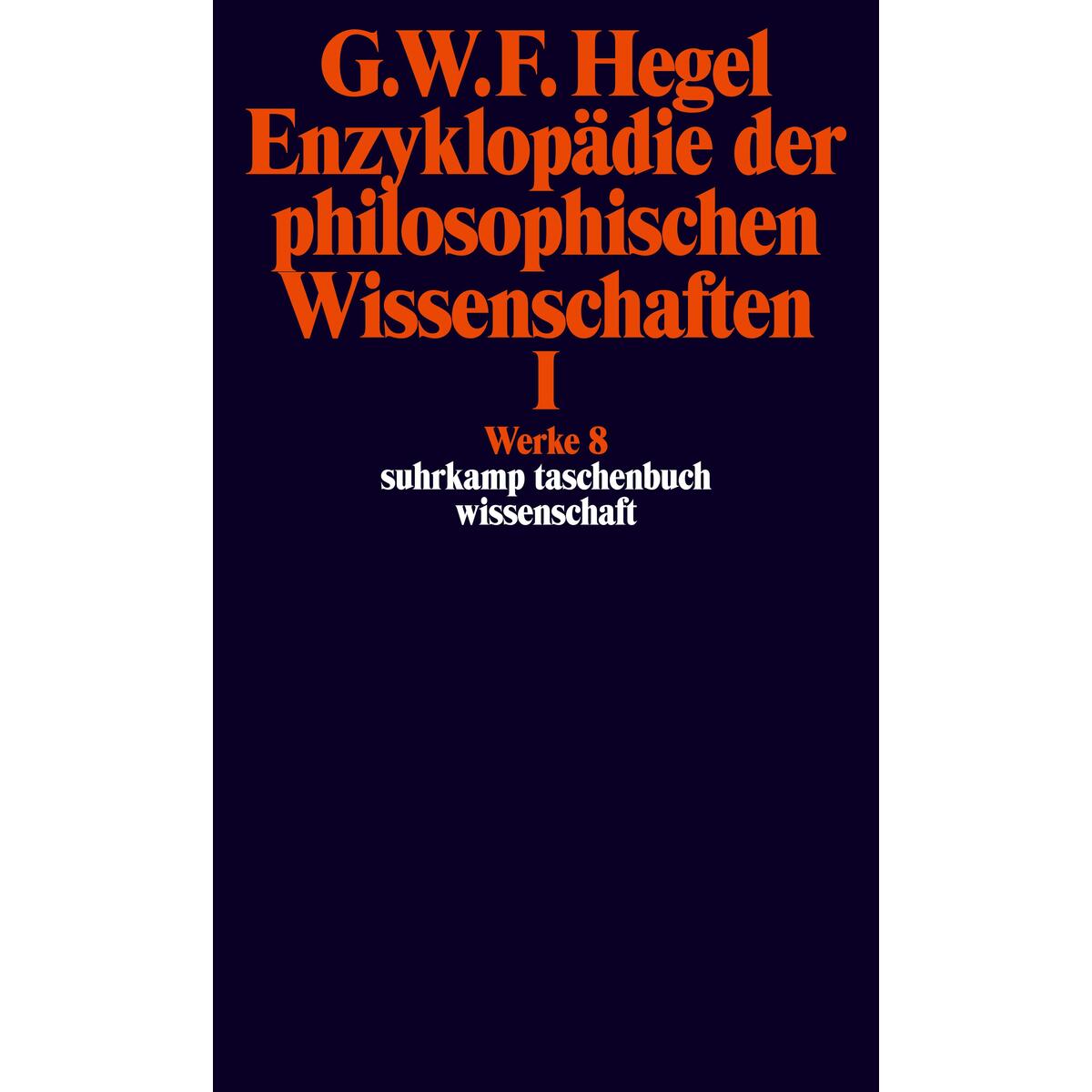 Enzyklopädie der philosophischen Wissenschaften I im Grundrisse 1830 Enzyklopädie der philosophischen Wissenschaften I im Grundrisse 1830 von Suhrkamp Verlag