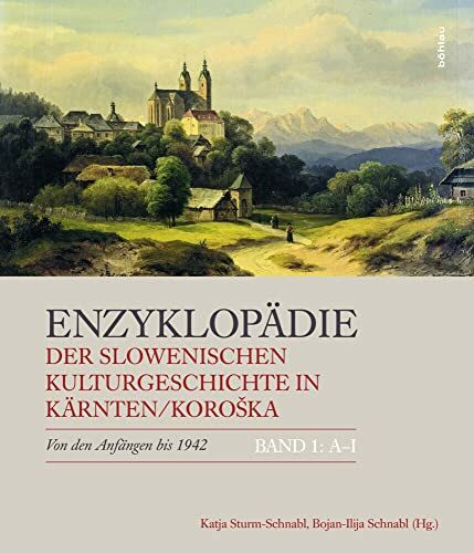 Enzyklopädie der slowenischen Kulturgeschichte in Kärnten/Koroska: Von den Anfängen bis 1942. ... Enzyklopädie der slowenischen Kulturgeschichte in Kärnten/Koroska: Von den Anfängen bis 1942. ...