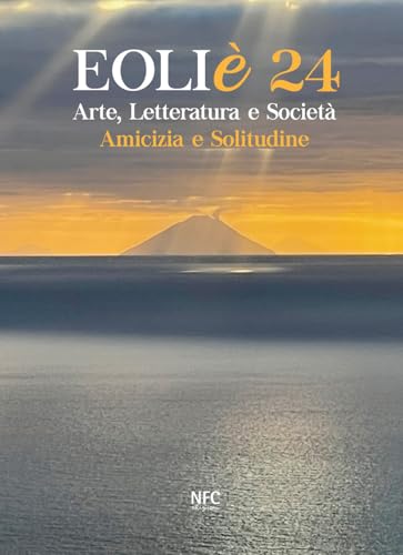 Eoliè 24. Arte, letteratura e società. Amicizia e solitudine von NFC Edizioni