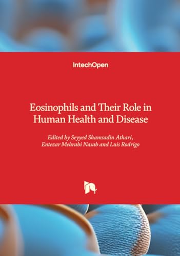 Eosinophils and Their Role in Human Health and Disease Eosinophils and Their Role in Human Health and Disease von IntechOpen