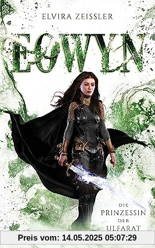 Eowyn: Die Prinzessin der Ulfarat (Eowyn-Saga IV)