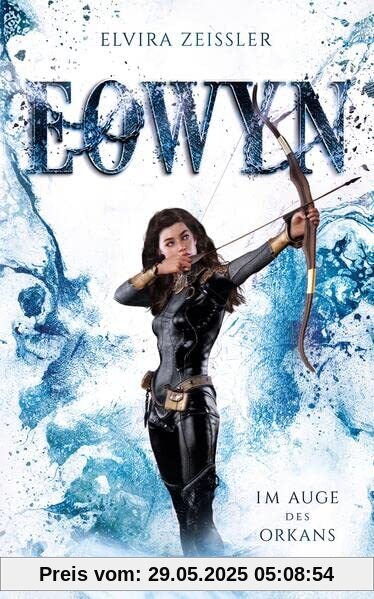 Eowyn: Im Auge des Orkans (Eowyn-Saga III)