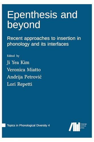 Epenthesis and beyond (Topics in Phonological Diversity) Epenthesis and beyond (Topics in Phonological Diversity) von Language Science Press