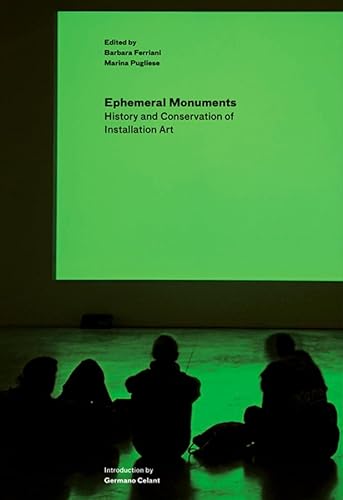 Ephemeral Monuments: History and Conservation of Installation Art (Getty Publications –)