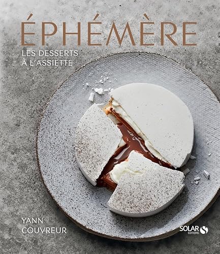 Éphémère - Les desserts à l'assiette: Les desserts à l'assiette de Yann Couvreur