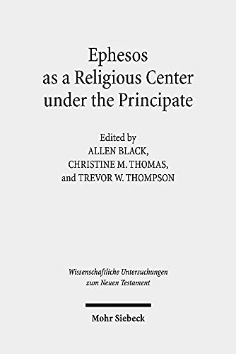Ephesos as a Religious Center under the Principate (Wissenschaftliche Untersuchungen zum Neuen Testament, Band 488) von Mohr Siebeck