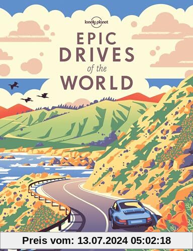 Epic Drives of the World 1: Explore the planet's most thrilling road trips
