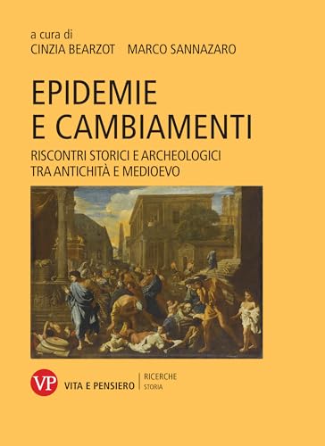 Epidemie e cambiamenti. Riscontri storici e archeologici tra antichità e Medioevo (Ricerche. Storia) von Vita e Pensiero