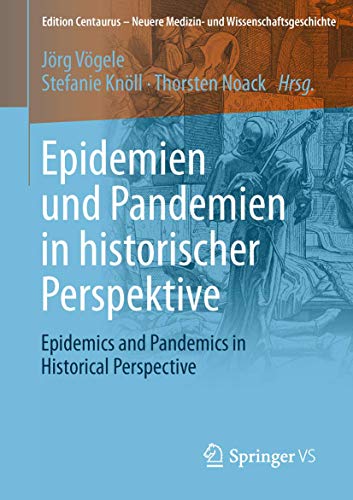 Epidemien und Pandemien in historischer Perspektive: Epidemics and Pandemics in Historical Perspective (Edition Centaurus – Neuere Medizin- und Wissenschaftsgeschichte)
