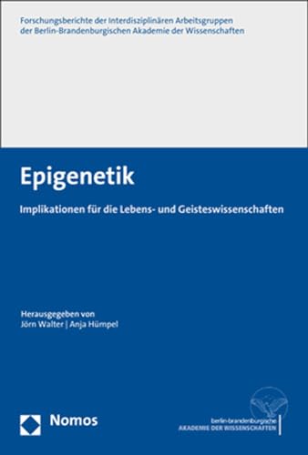 Epigenetik: Implikationen für die Lebens- und Geisteswissenschaften