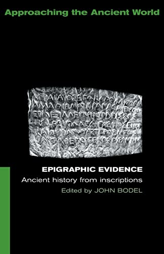 Epigraphic Evidence: Ancient History From Inscriptions (Approaching the Ancient World) von Routledge