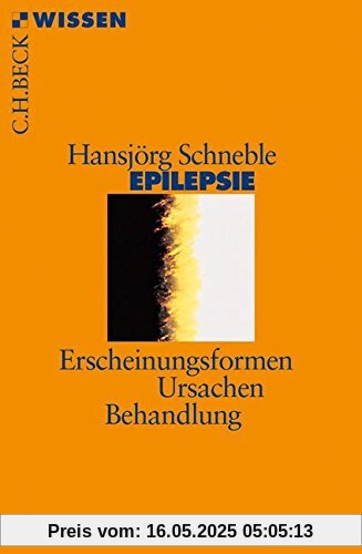 Epilepsie: Erscheinungsformen, Ursachen, Behandlung (Beck'sche Reihe)
