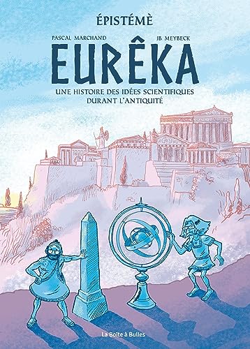 Episteme T01 Eurêka: Histoire des idées scientifiques durant l'Antiquité