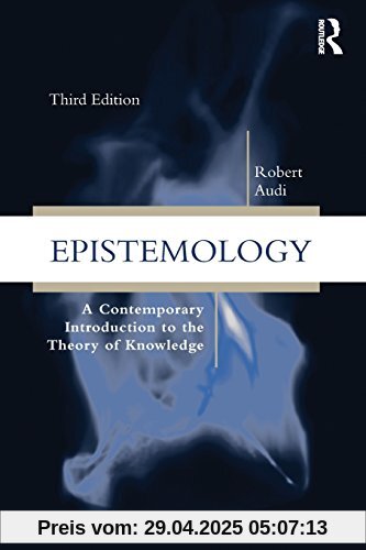 Epistemology: A Contemporary Introduction to the Theory of Knowledge (Routledge Contemporary Introductions to Philosophy)
