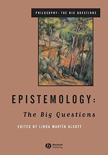Epistemology: The Big Questions (Philosophy, the Big Questions)