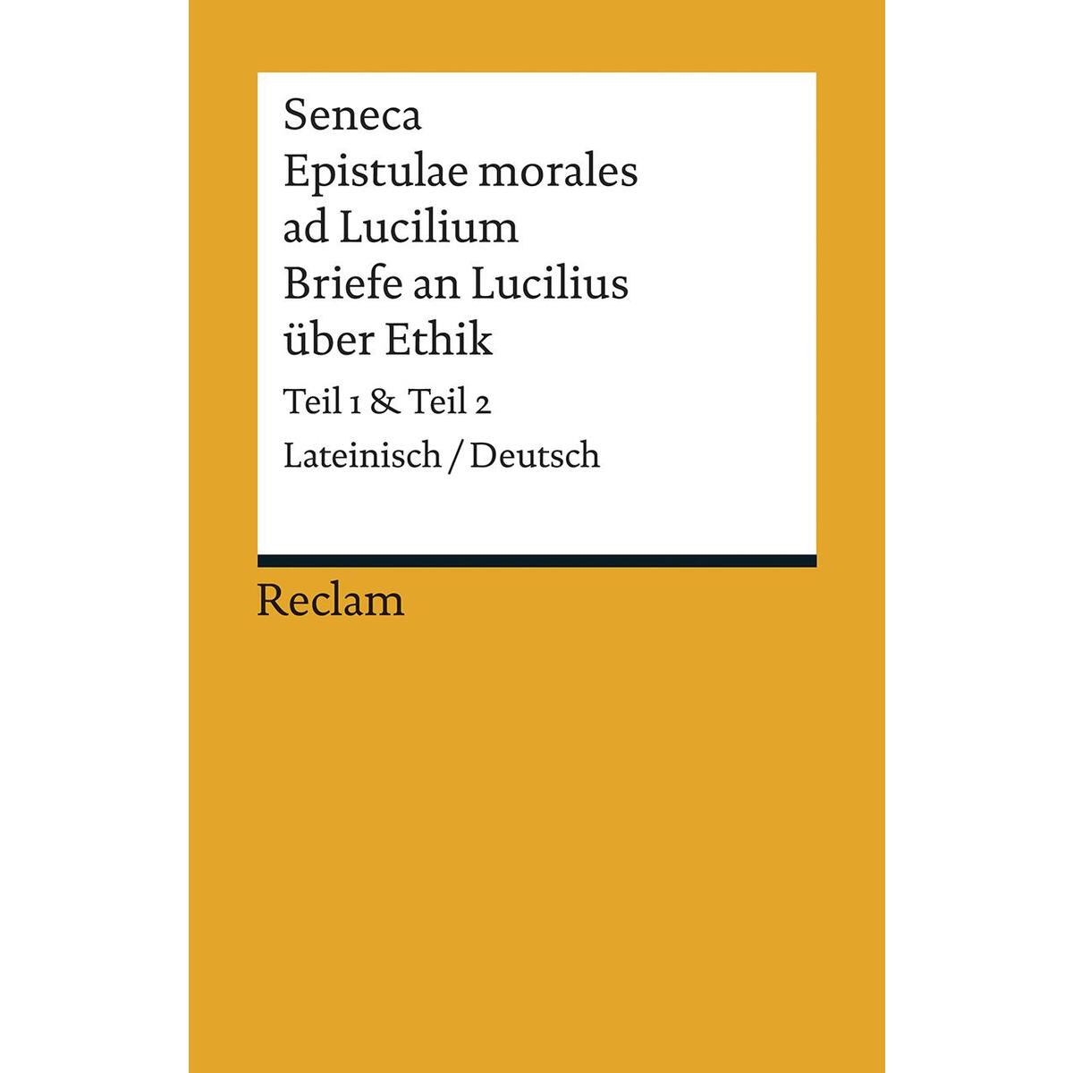 Epistulae morales ad Lucilium / Briefe an Lucilius über Ethik Epistulae morales ad Lucilium / Briefe an Lucilius über Ethik von Reclam Philipp Jun.