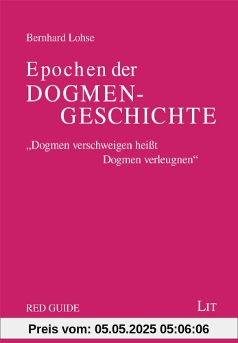 Epochen der Dogmengeschichte: Ein Grundkurs in ökumenischer Absicht