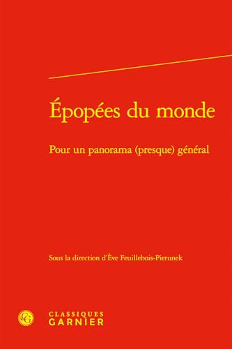 Epopees Du Monde: Pour Un Panorama (Presque) General von Classiques Garnier