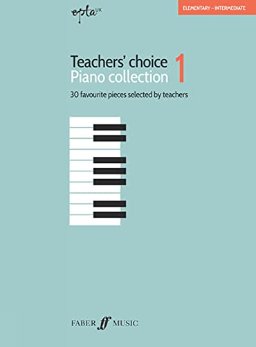 Epta Teachers' Choice, Piano Collection, Vol 1: Favourite Pieces Selected by Teachers: Elementary-intermediate (Faber Edition, Band 1)