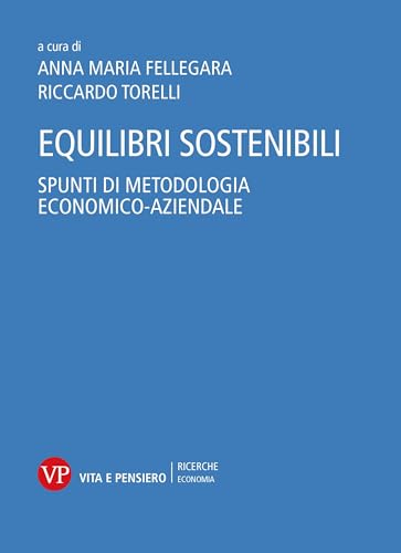 Equilibri sostenibili. Spunti di metodologia economico-aziendale (Ricerche. Economia) von Vita e Pensiero