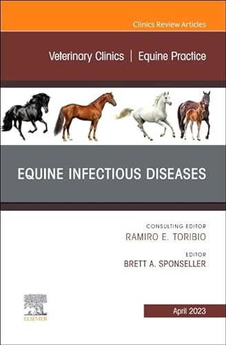 Equine Infectious Diseases, An Issue of Veterinary Clinics of North America: Equine Practice (Volume 39-1) (The Clinics: Veterinary Medicine, Volume 39-1)